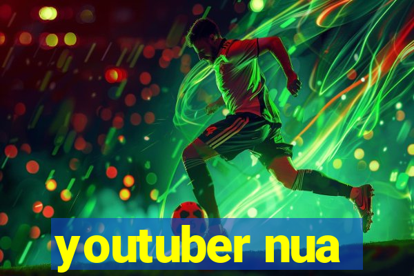 youtuber nua